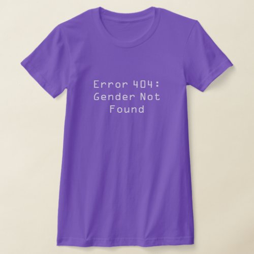 Error 404 Gender Not Found T_Shirt