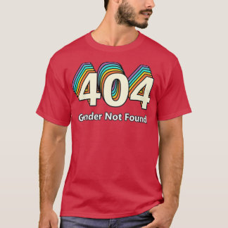 Error 404 Gender Not Found T-Shirt