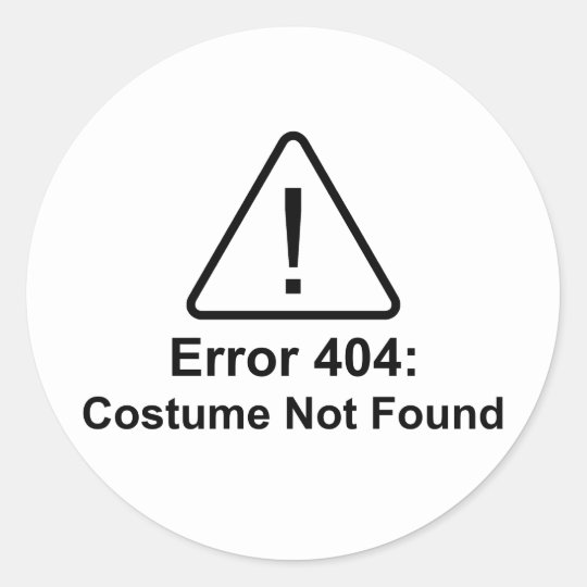 Error Halloween Costume Not Found Classic Round Sticker Zazzle Com