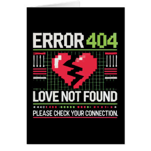 Error 404 Love Not Found, Funny Anti-Valentine’s Cards