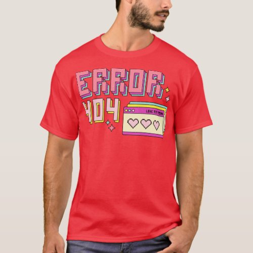 Error 404 Love Not Found T_Shirt