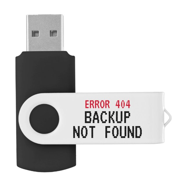 Error 404 Meme Backup Not Found funny custom Flash Drive (Opened)