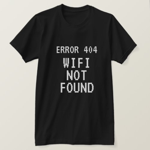 Error 404 meme Wifi Not Found funny black T_Shirt