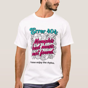Error 404 Memphis Music Not Found T-Shirt