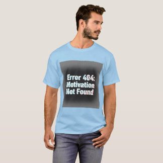 Error 404 Motivation Not Found – Edgy Glitch T-Shirt