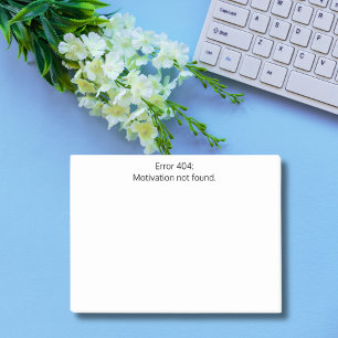 Error 404: Motivation not found,Funny,Custom Post-it Notes