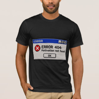 Error 404 Motivation Not Found Funny Retro PC T-Shirt