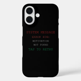 Error 404: Motivation Not Found- Funny Tech Shirt iPhone 16 Case