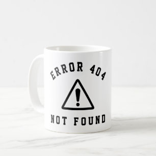 ERROR 404 - NOT FOUND - FUNNY WEB DEVELOPER COFFEE MUG