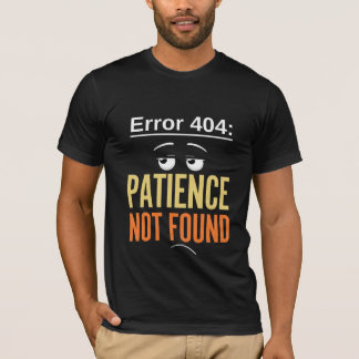 Error 404 Patience Not Found Men's T-Shirt