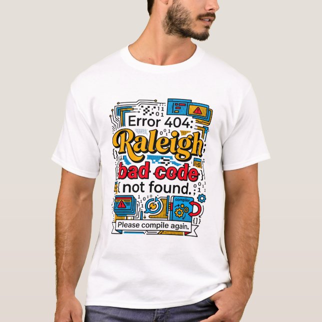 Error 404 Raleigh Computer Programming Code Theme T-Shirt (Front)