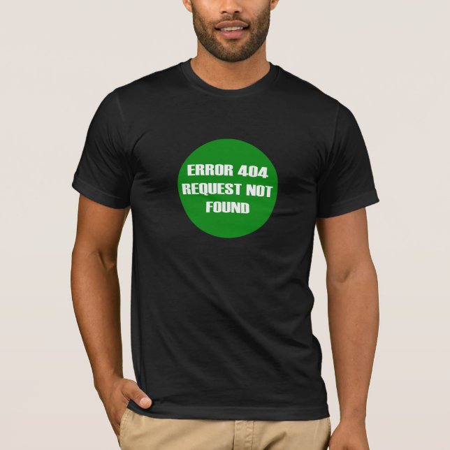 Error-404-Request-Not-Found T-Shirt (Front)