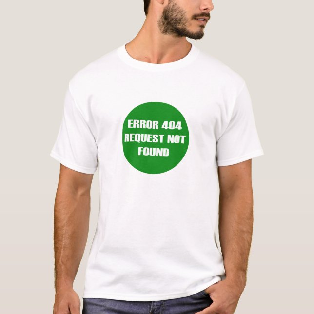 Error-404-Request-Not-Found T-Shirt (Front)
