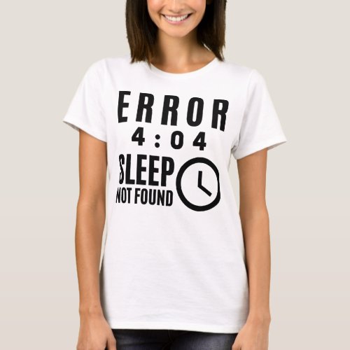 Error 404 _ Sleep not found T_Shirt