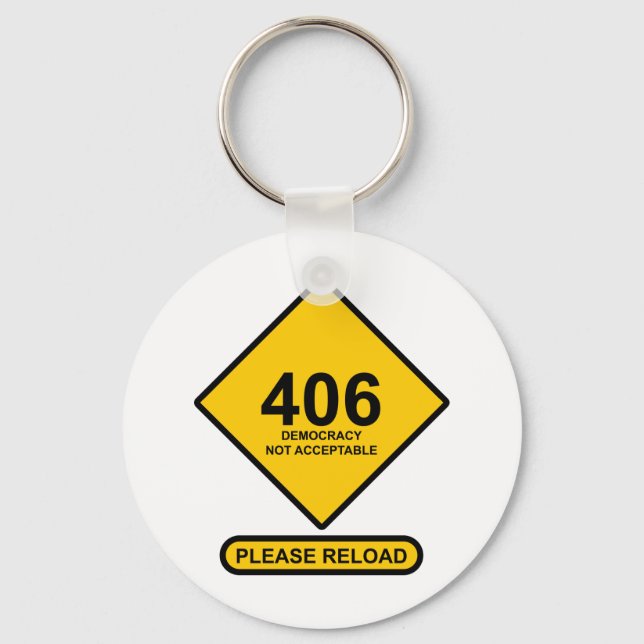Error 406: Democracy Not Acceptable Keychain (Front)