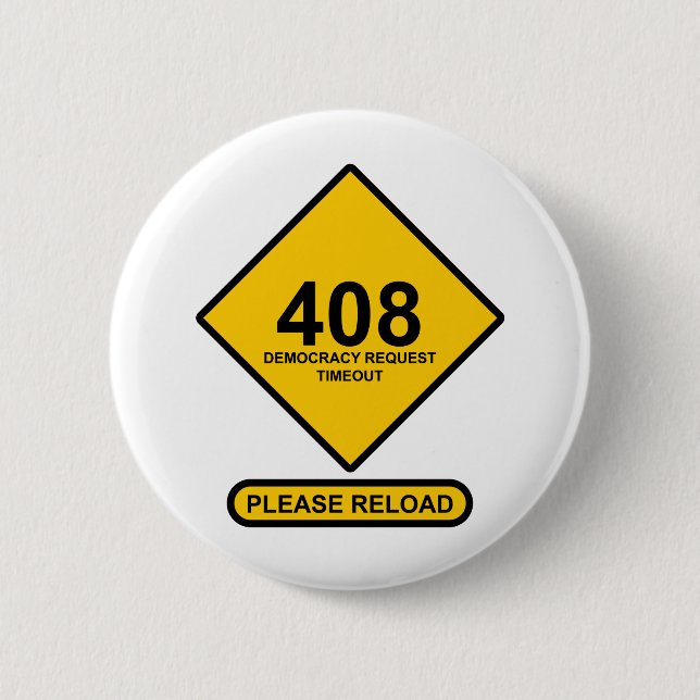 Error 408: Democracy Request Timeout Pinback Button (Front)