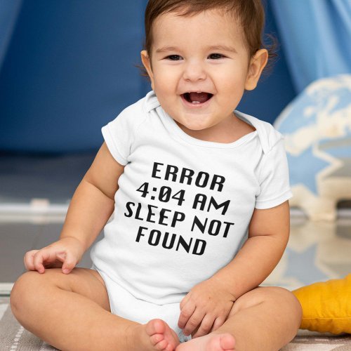 Error 404 AM Sleep Not Found Baby Bodysuit