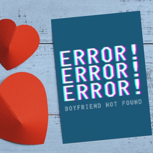 Error Boyfriend Not Found Funny Anti Valentines Holiday Card