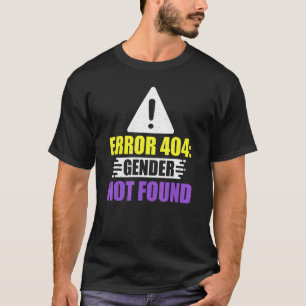 Error Gender Not Found Non Binary Trans Queer Prid T-Shirt