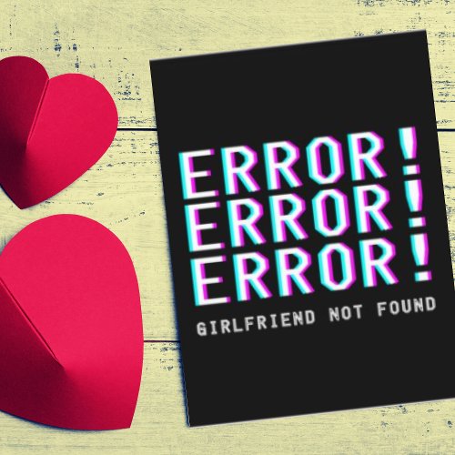 Error Girlfriend Not Found Funny Anti Valentines Holiday Card
