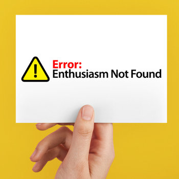 Error Message - Enthusiasm Not Found Postcard by SpoofTshirts at Zazzle