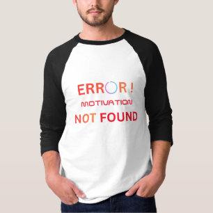 Error Motivation Not Found Funny Programmer Humor T-Shirt