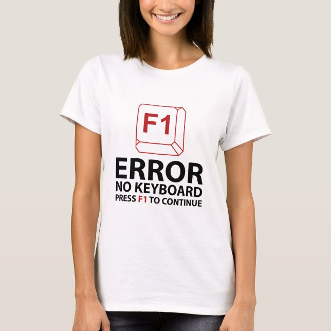 Error No Keyboard Press F1 To Continue T-Shirt (Front)