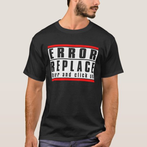 Error Sign Replace User and click ok  1 T_Shirt
