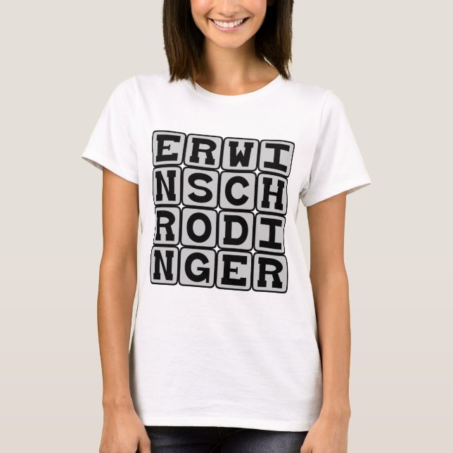Erwin Schrodinger, Quantum Theorist T-Shirt (Front)