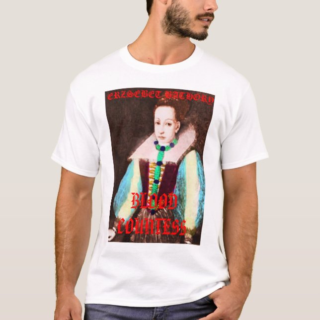 erzsebet7a, ERZSEBET BATHORY, BLOOD COUNTESS T-Shirt (Front)