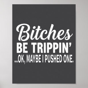 Es Be Tripn' Ok Maybe I Pushed One  Poster