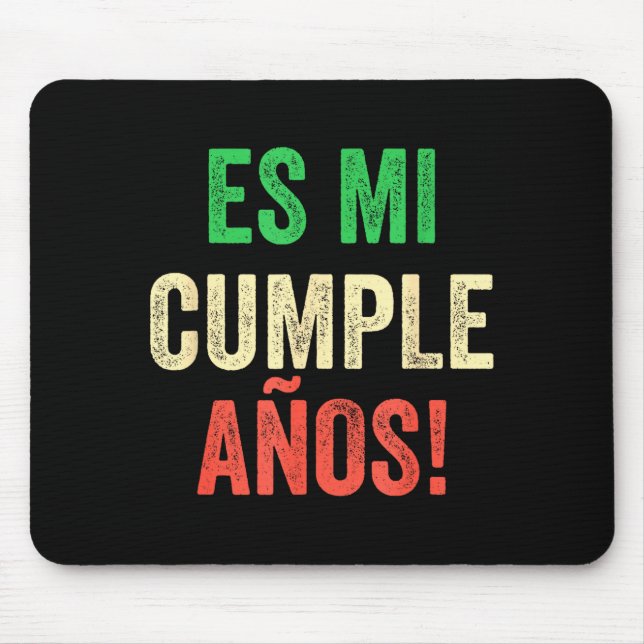 Es Mi Cumpleaños - Spanish Espanol - Its My Birthd Mouse Pad (Front)