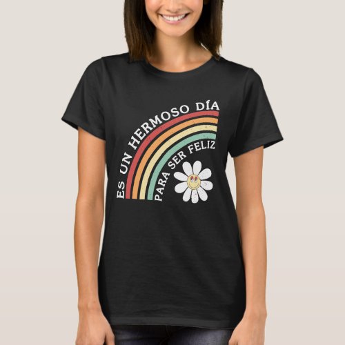 Es un hermoso da Para ser feliz Rainbow Espanol T_Shirt