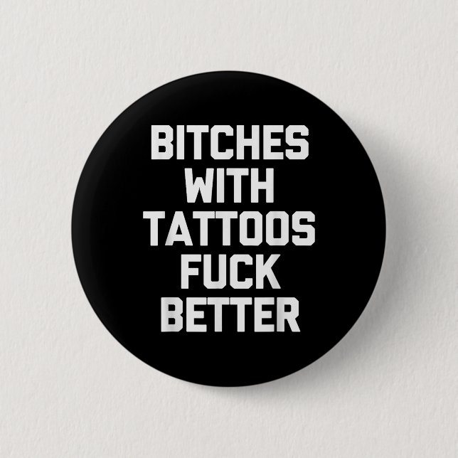 Es With Tattoos For Better -funny Tattoo Lover Tat Button (Front)