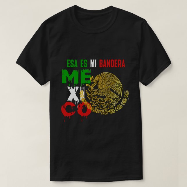 Esa es mi Bandera Mexico Flag  T-Shirt (Design Front)