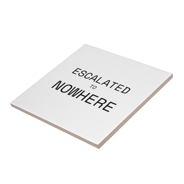 Escalated to Nowhere Decorative Typographic  Ceramic Tile (Side)