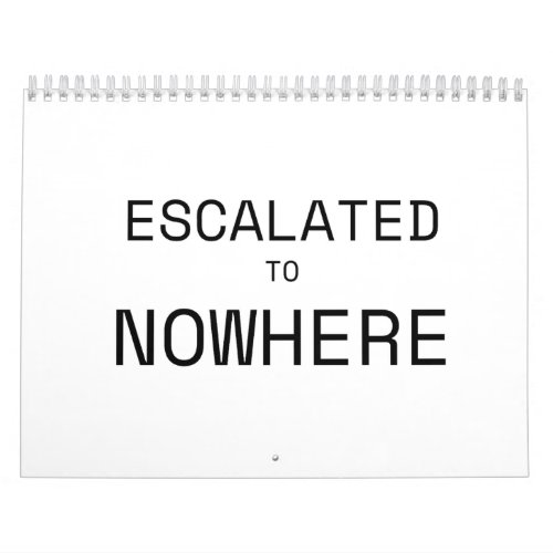 Escalated to Nowhere Minimalist Typographic Desk  Calendar