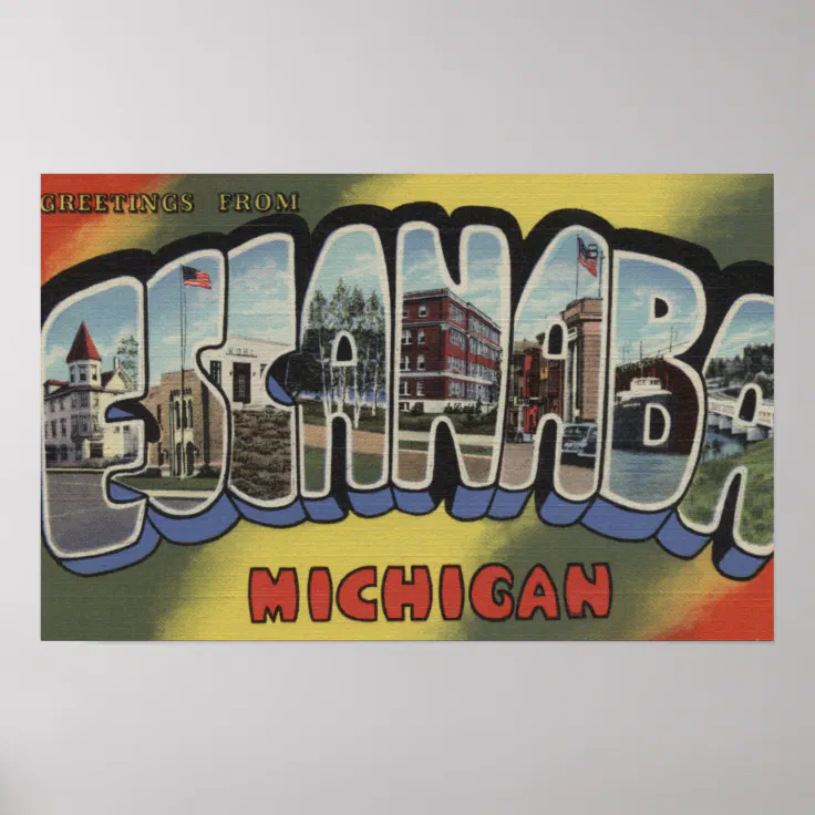 Escanaba, Michigan Large Letter Scenes Poster Zazzle