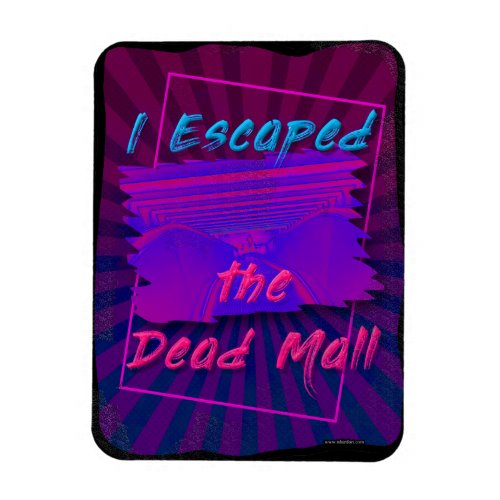 Escape a Dead Mall Magnet