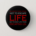 Escape Life Button at Zazzle