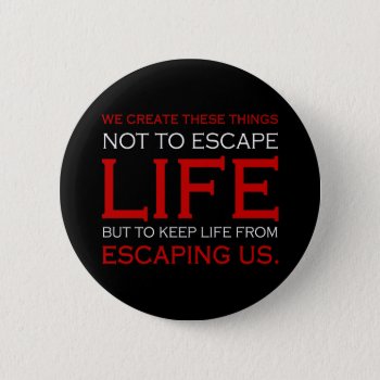 Escape Life Button by needledamage at Zazzle