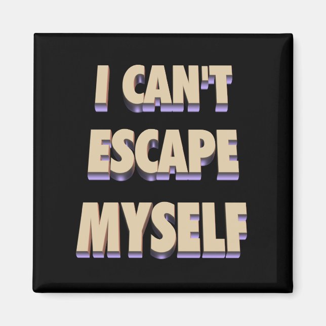 Escape Myself Magnet 3D (Front)