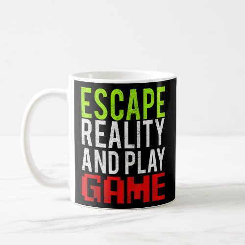Escape Reality And Play Games Game  Coffee Mug