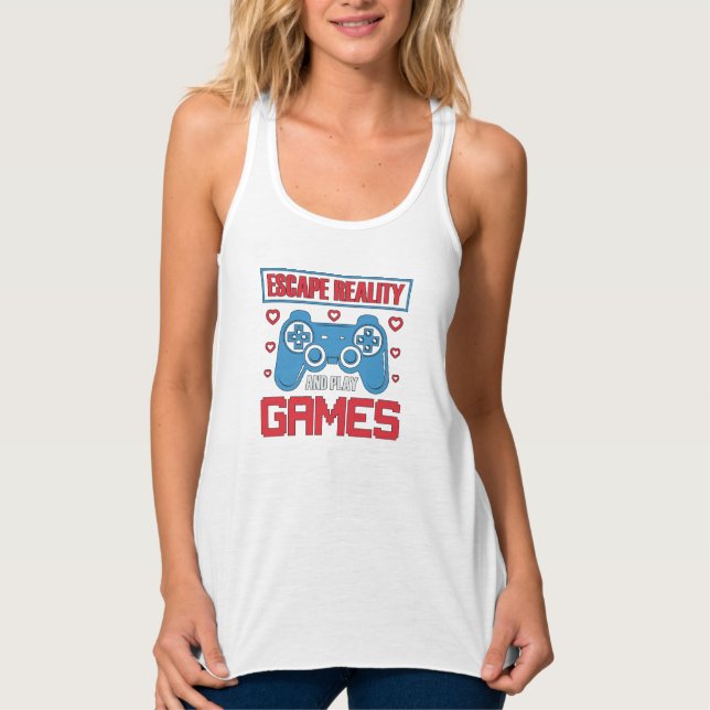 Escape Reality and Play Games | Video game Tank Top (Front)