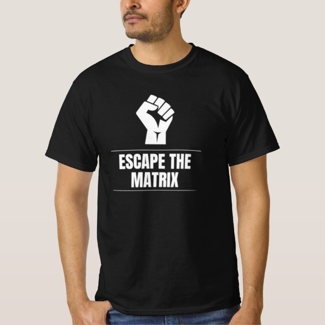 ESCAPE THE MATRIX T-Shirt (Front)