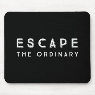 Escape The Ordinary Inspirational Quote Mouse Pad