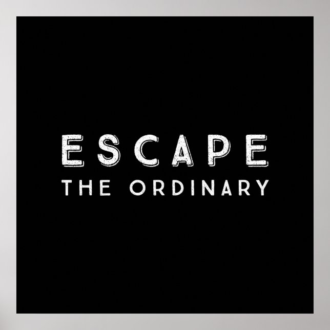 Escape The Ordinary Inspirational Quote Poster (Front)