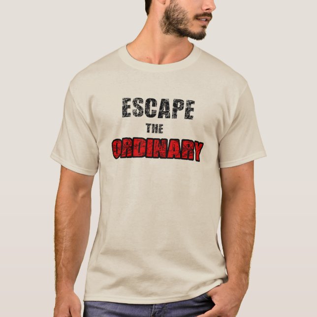 Escape the ordinary T-Shirt (Front)