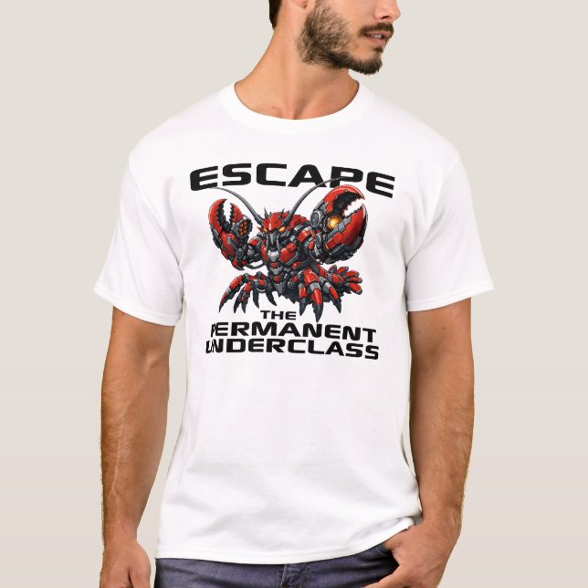 Escape the Permanent Underclass OpenClaw Lobster T-Shirt (Front)