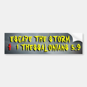 Escape the storm 1 Thessalonians 5:9 Bumper Sticker